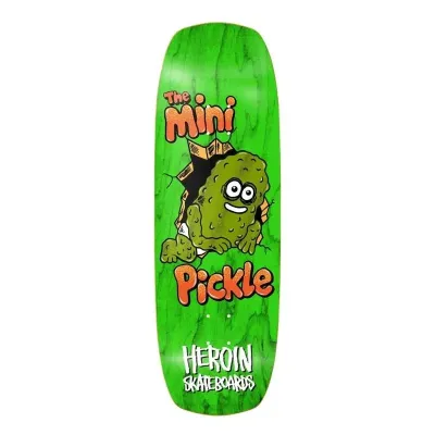 Heroin Skateboards / The Mini Pickle / .5x 29.3